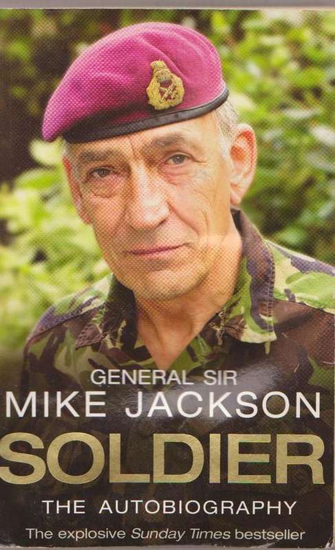 Soldier By General Sir Mike Jackson-The Autobiography