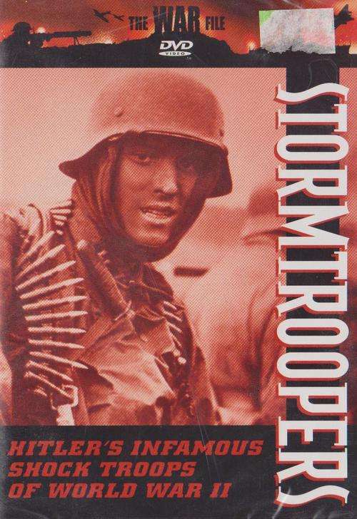 Stormtroopers - Hitler's Infamous Stock Troops Of World War II , The War File