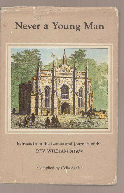 Never A Young Man - Reverend William Shaw Compiled By Celia Sadler