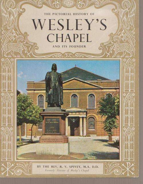 Wesleys Chapel The Pictorial History Of