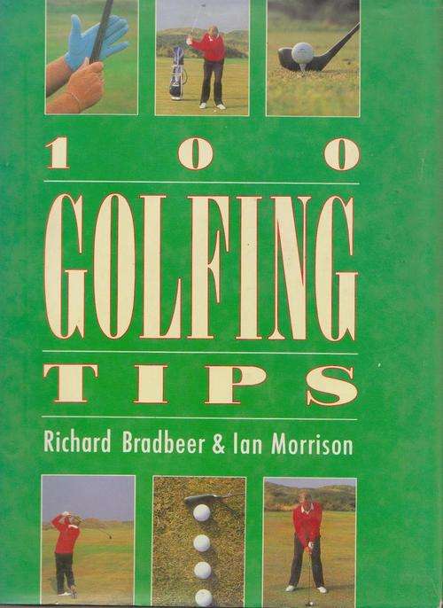 100 Golfing Tips By Richard Bradbeer & Ian Morrison