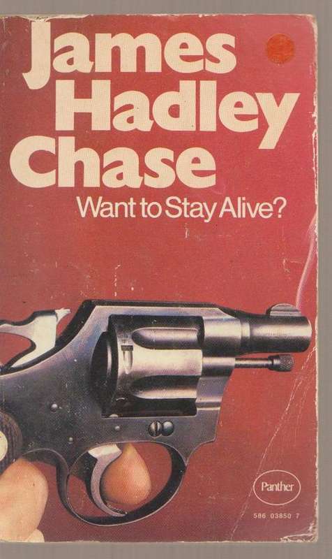 James Hadley Chase - Want To Stay Alive