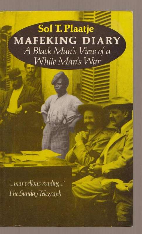 A Black Man's View Of A White Man's War - Mafeking Diary By Sol Plaatje