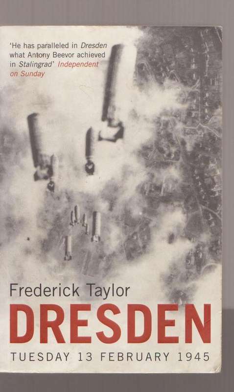 Dresden 13 February 1945 By Frederick Taylor