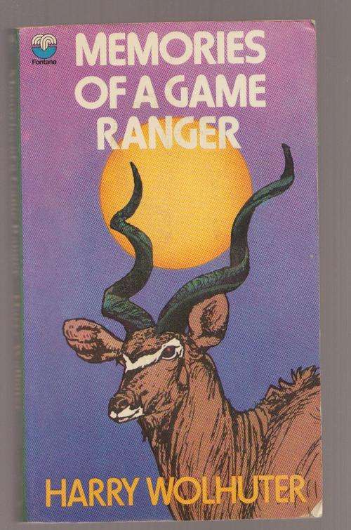 Memories Of A Game Ranger By Harry Wolhuter