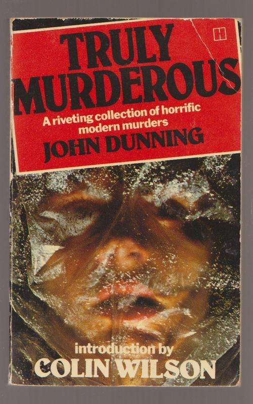 True Crime:Truly Murderous By John Dunning