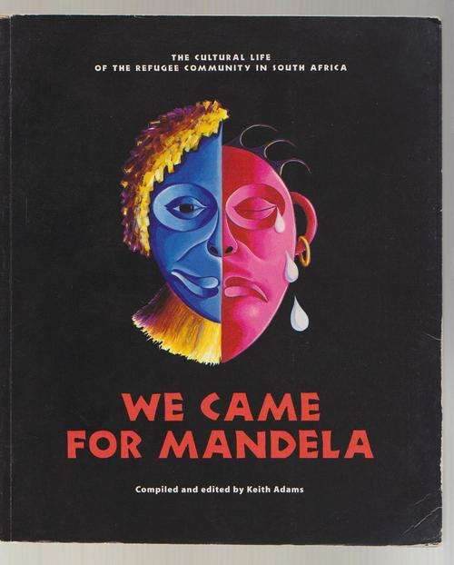 We Came For Mandela - The Refugee Community In South Africa By Keith Adams