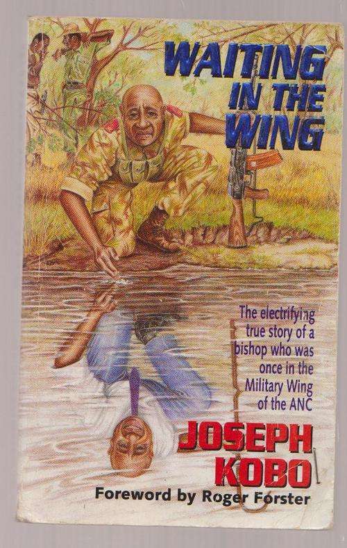 Waiting In The Wing By Joseph Kobo - ANC Military Wing