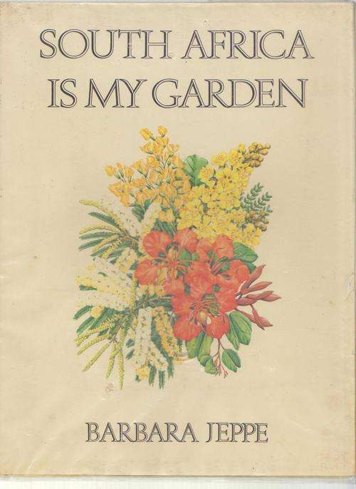 South Africa Is My Garden By Barbara Jeppe