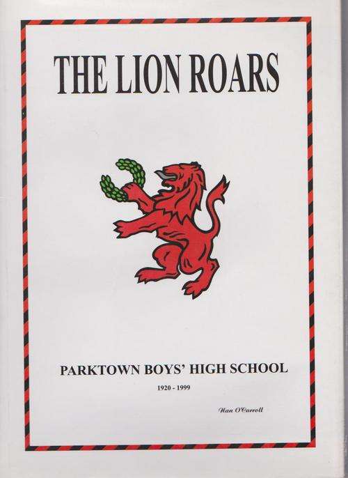 Signed - The Lion Roars Parktown Boys' High School 1920 - 1999 By Nan O'Carroll