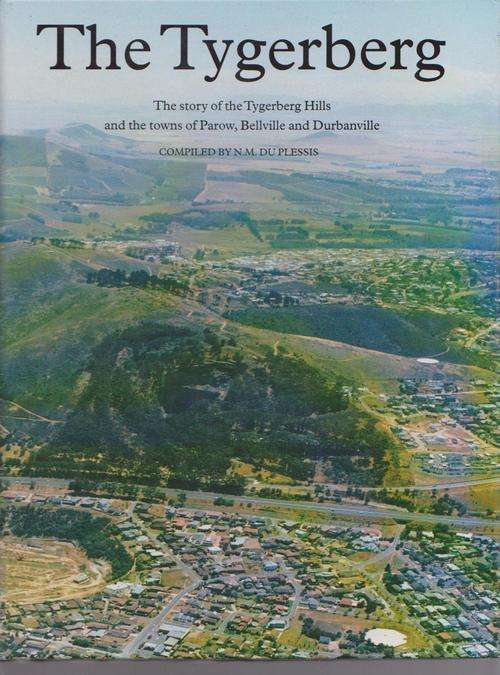 The Tygerberg By N M Du Plessis - Story Of The Tygerberg Hills & Parow, Bellville & Durbanville