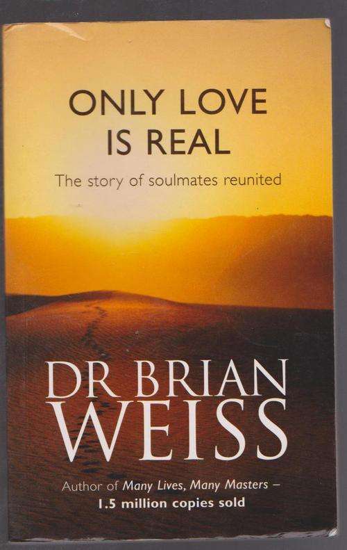 Brian Weiss - Only Love Is Real - The Story Of Soulmates Reunited