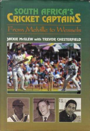 South Africa's Cricket Captains-From Melville To Wessels By Jackie Mcglew With Trevor Chesterfield
