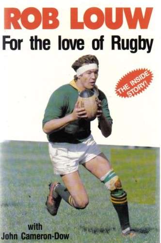 For The Love Of Rugby, by Rob Louw