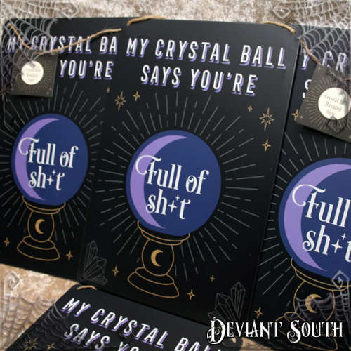 Metal Sign - My Crystal Ball Says Your Full of Sh*t