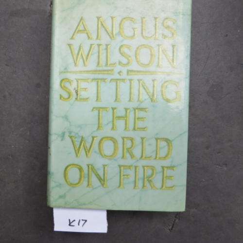 SETTING THE WORLD ON FIRE - ANGUS WILSON - FIRST EDITION 1980 - PLEASE HAVE A LOOK