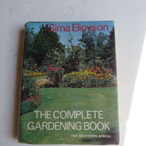 THE COMPLETE GARDENING BOOK FOR SOUTHERN AFRICA - SIMA ELIOVSON