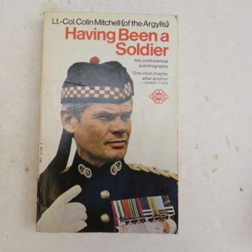 HAVING BEEN A SOLDIER - HIS CONTROVERSIAL AUTOBIOGRAPHY - LT.-COL.COLIN MITCHELL - 1970