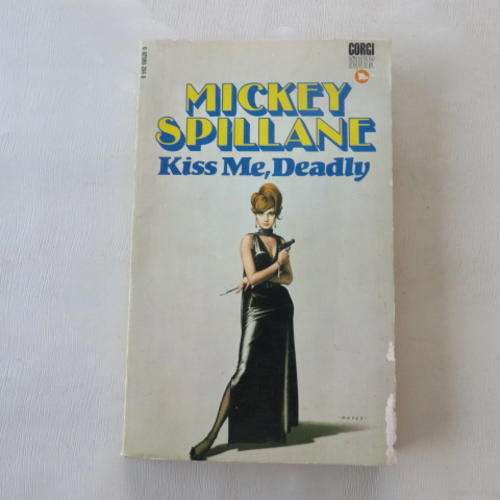 KISS ME, DEADLY - MICKEY SPILLANE