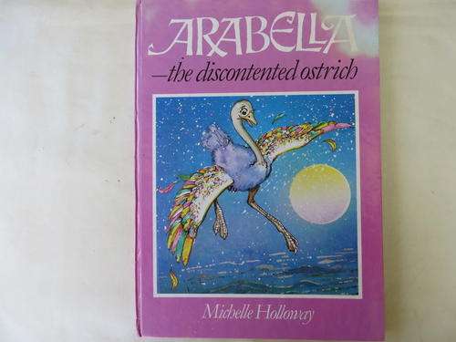ARABELLA - THE DISCONTENTED OSTRICH - MICHELLE HOLLOWAY