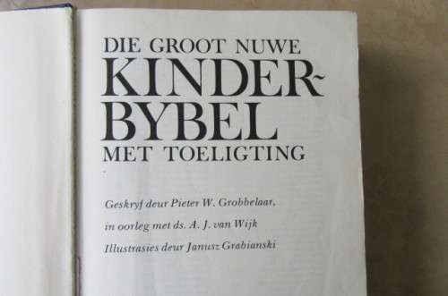 DIE GROOT NUWE KINDER BYBEL MET TOELIGTING - P.W. GROBBELAAR - 1973 - AS PER SCAN