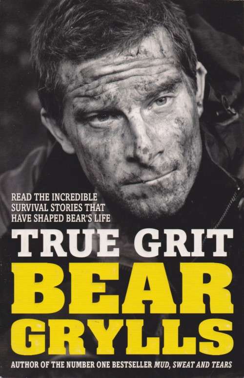 Bear Grylls - True Grit