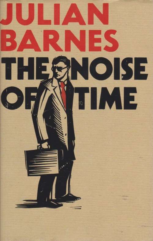 Julian Barnes - The Noise of Time