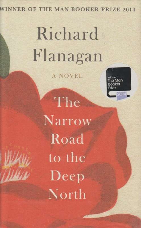 Richard Flanagan - The Narrow Road to the Deep North