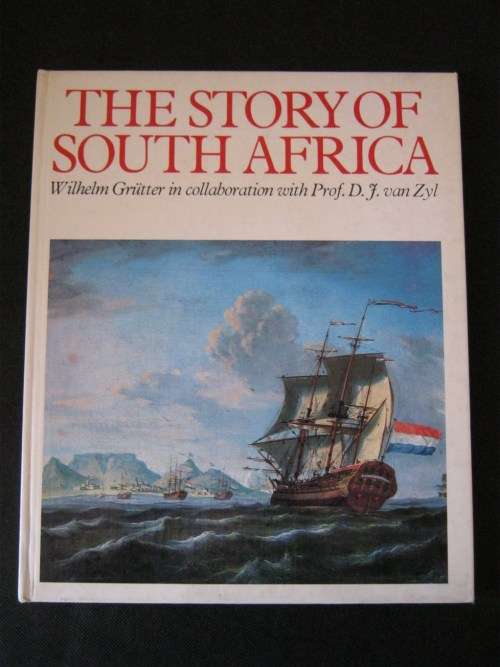 The Story of South Africa- Wilhelm Grutter & Prof. D.J. van Zyl