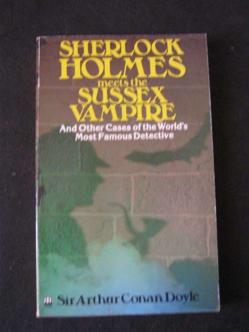 Sherlock Holmes Meets the Sussex Vampire - Sir Arthur Conan Doyle