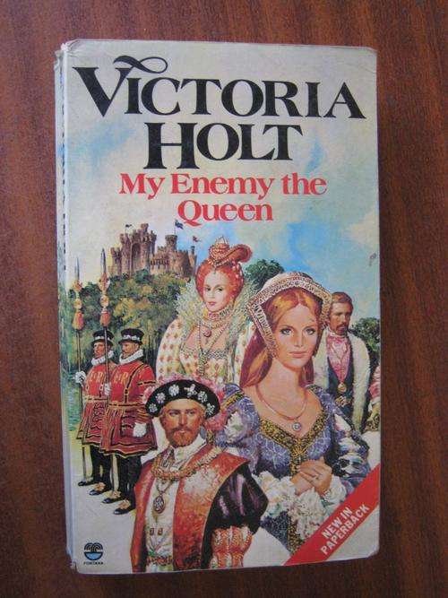 My Enemy the queen- Victoria Holt