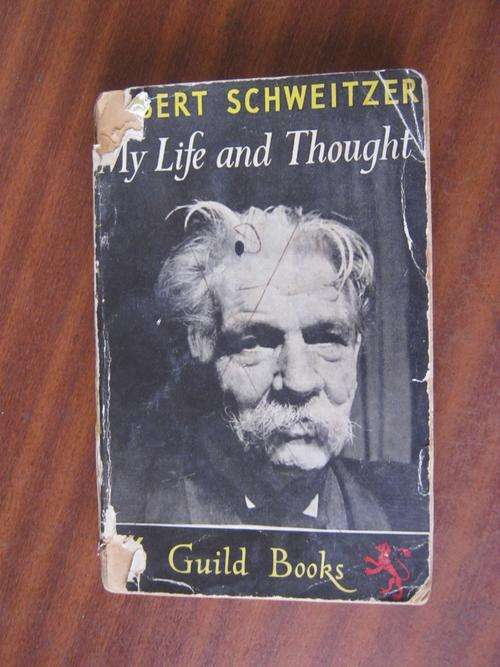 My life and thought an autobiography- Albert Schweitzer