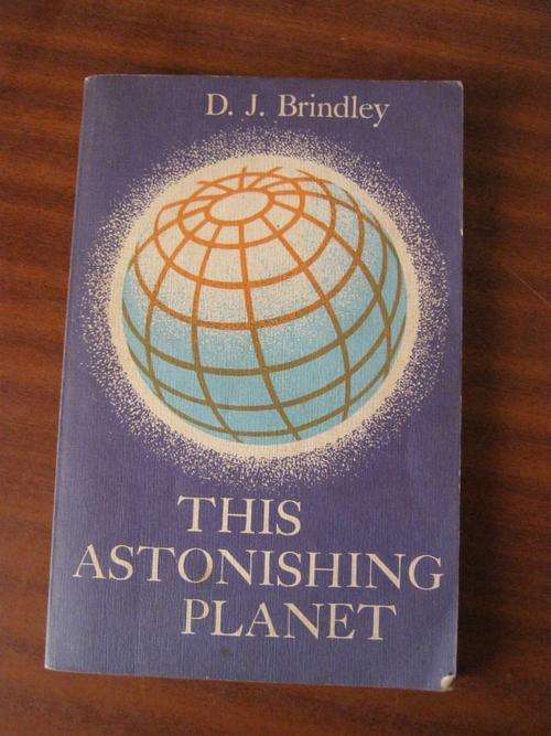 This Astonishing Planet- D.J Brindley