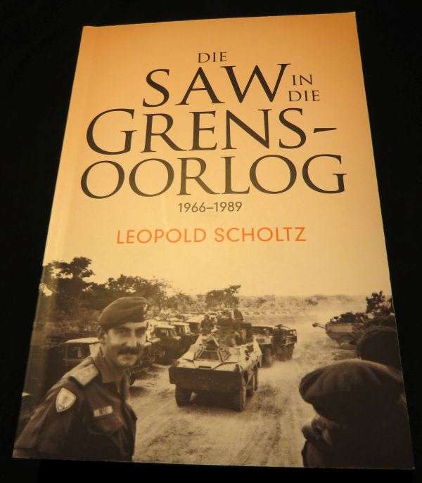 Die SAW in die Grensoorlog 1966 - 1989 deur Leopold Scholtz