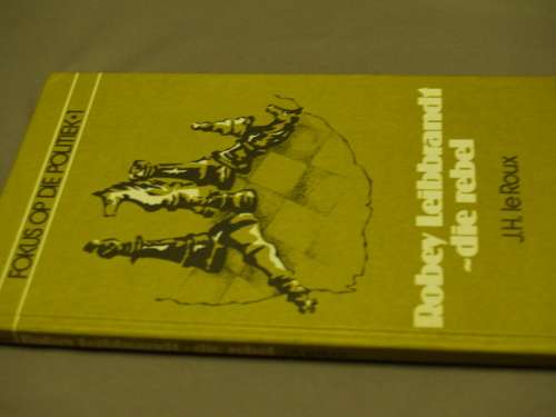 Robey Leibbrandt - die rebel. J.H. le Roux