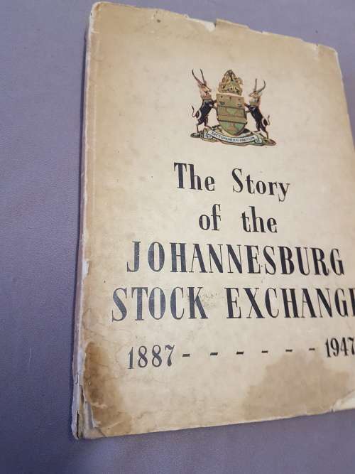 The Story of the Johannesburg Stock Exchange 1887 - 1947.