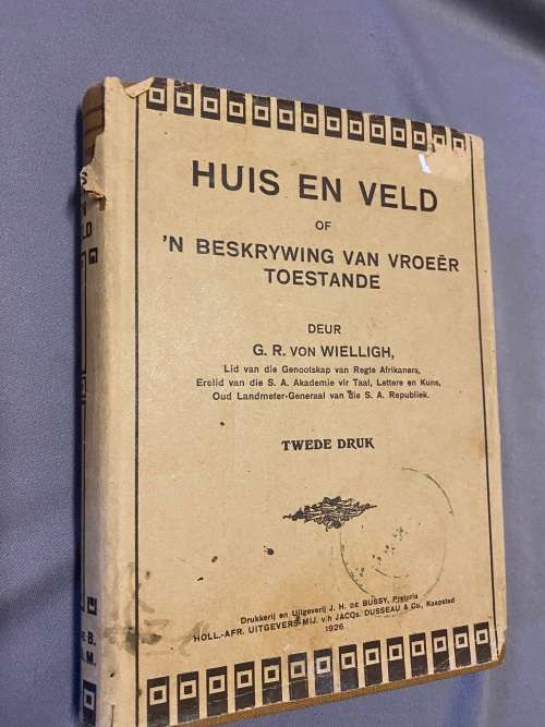 Huis en veld: of `n beskrywing van vroeër toestande. G.R. von Wielligh (tweede druk)