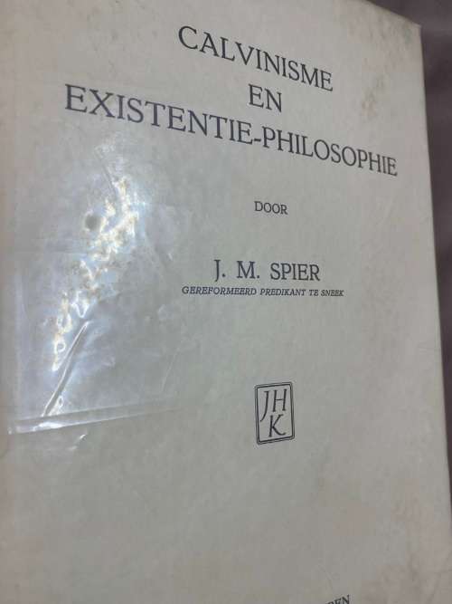 Calvinisme en Existensie-philosophie. J.M. Spier