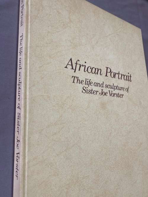 African Portrait: The life and sculpture of Sister Joe Vorster. Naka Pillman