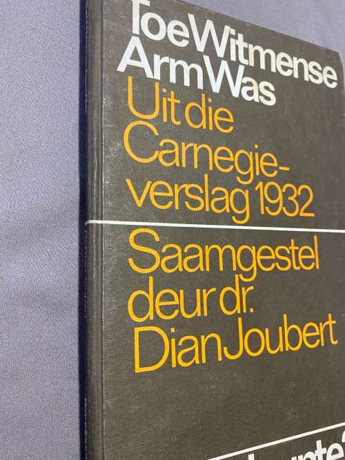 Toe die Witmense arm was. Uit die Carnegieverslag 1932. Dian Joubert