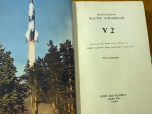 V2 - by Major-General Walter Dornberger. (Long range German rocket in World War II).