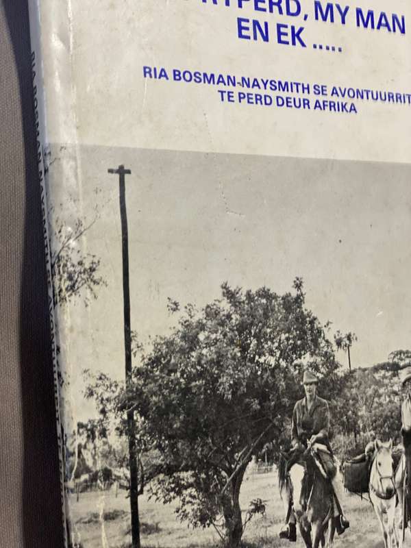 My Ryperd, my Man en Ek ... Ria Bosman-Naysmith se avontuurrit te perd deur Afrika.