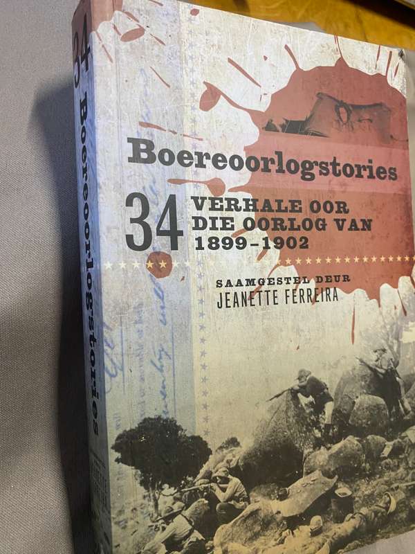 Boereoorlogstories: 34 verhale van die oorlog van 1899 - 1902. Jeanette Ferreira.