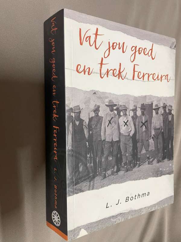 Vat jou  goed en trek Ferreira. L.J. Bothma