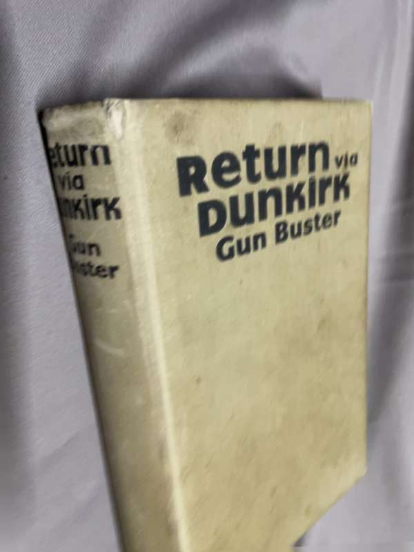 Return via Dunkirk. Gun Buster. WW II.