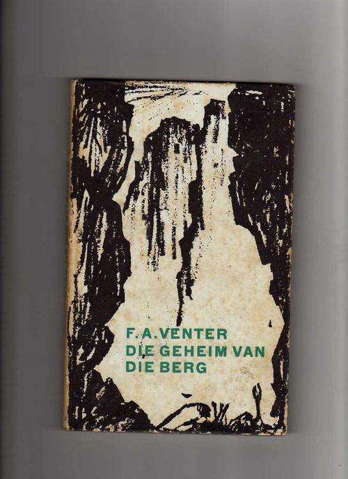 F A Venter - Die Geheim van die Berg (5de druk 1966)