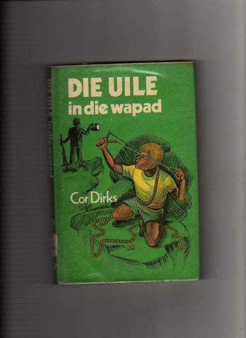 Die Uile in die Wapad - Cor Dirks (2de druk 1981)
