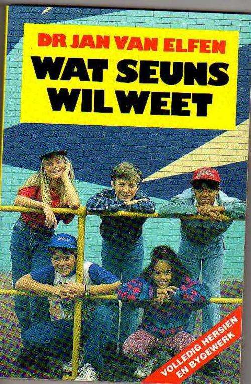 Wat Seuns wil weet - Dr Jan van Elfen (2de druk 1996)