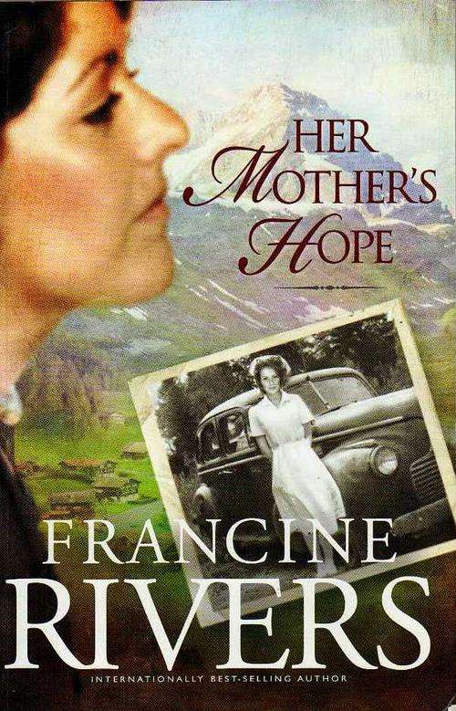 HER MOTHER'S HOPE - FRANCINE RIVERS