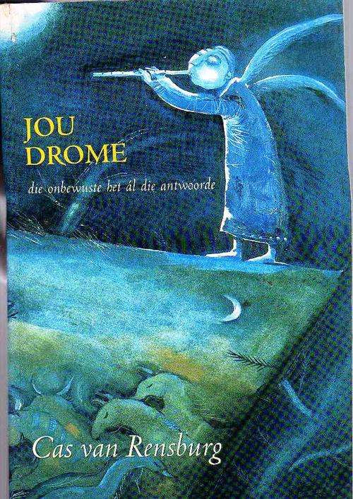 Jou Drome,die onbewuste het al die antwoorde - Cas van Rensburg (1ste uitgawe 2000)